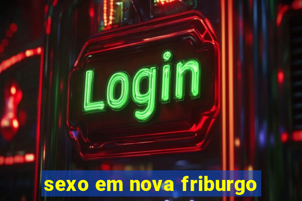 sexo em nova friburgo